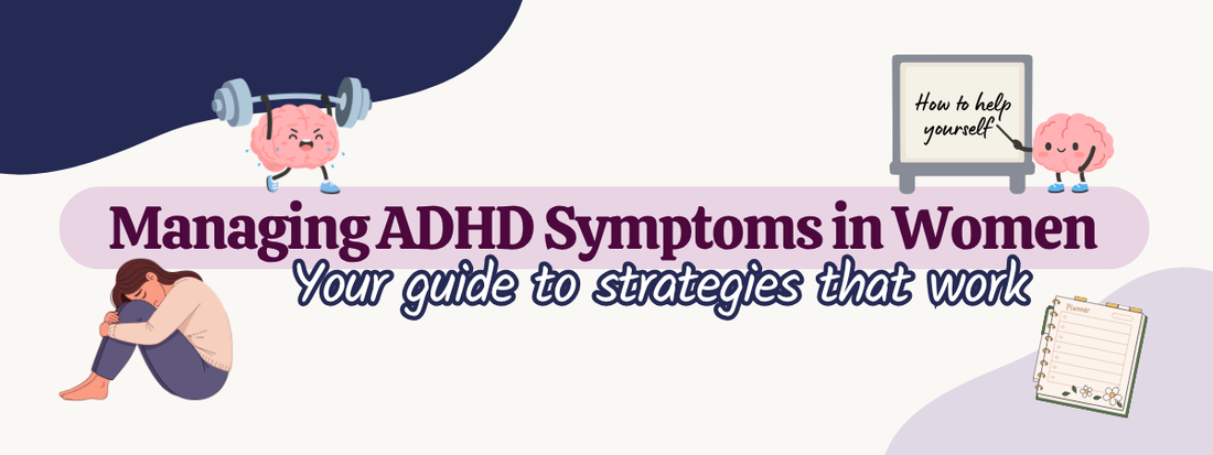 Managing ADHD Symptoms in Women: Your Guide to Strategies that Work