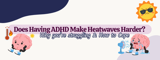 Does Having ADHD Make Coping With Heatwaves Harder? Yes. Here's Why (And What Actually Helps)