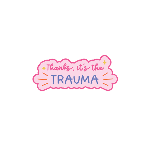 "Thanks it’s the Trauma" ADHD Vinyl Sticker